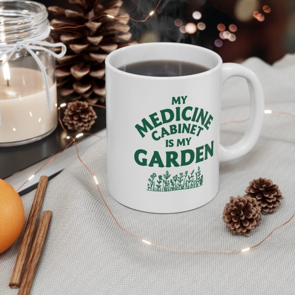 My Medicine Cabinet Is My Garden- Mug 11oz - Image 2